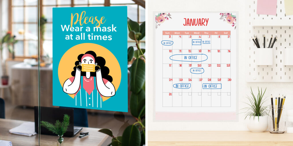 Two images side by side. One shows an adhesive sign printed with a friendly graphic reminding employees to wear masks applied to a glass door in an office. The other shows a home office desk with a white board calendar for communicating in-office days with family.